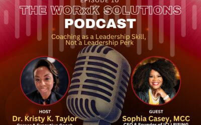 The WORxK Solutions Podcast with Dr. Kristy Taylor